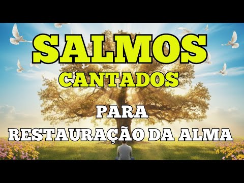 Este Salmo Cantado Vai Restaurar Sua Alma e Trazer Paz Imediata