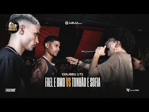 (AULAS DE SÉRIE 🔥) FAEL E BMO (DF) X SOFIA (RS) E TONHÃO (CE) - BATALHA DO COLISEU - EDIÇÃO 171
