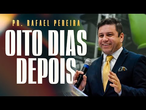 EIGHT DAYS LATER... | PR. RAFAEL PEREIRA