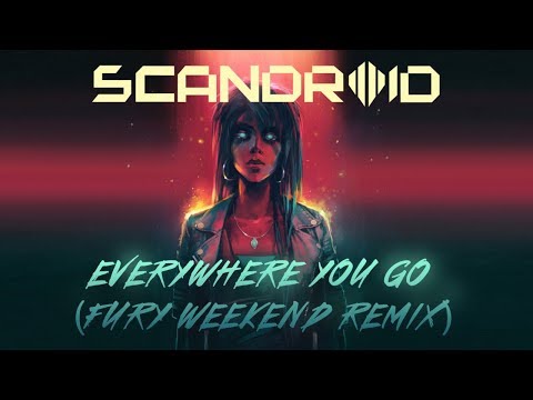 Scandroid - Everywhere You Go (Fury Weekend Remix)