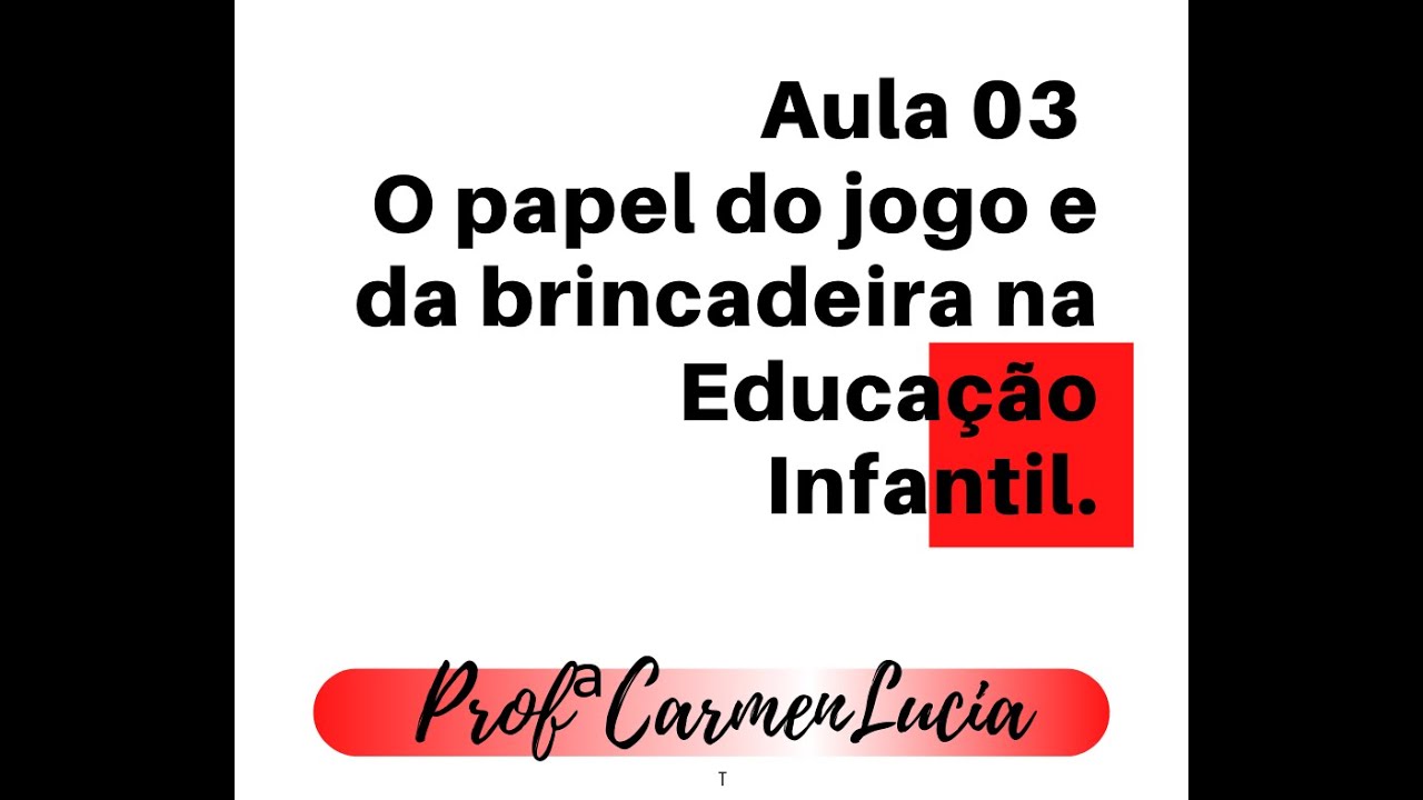 O papel do jogo e da brincadeira na Educação Infantil.