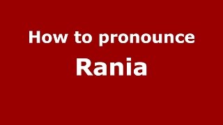 How to pronounce Rania