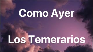 Los Temerarios - Como Ayer - Letra