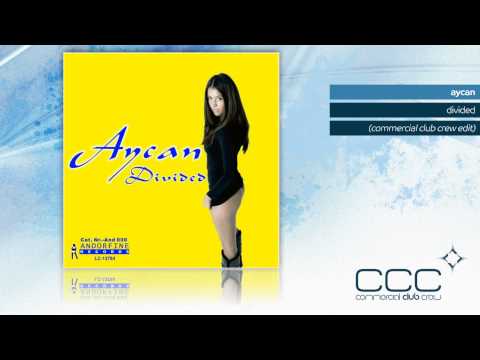 Aycan - Divided (Commercial Club Crew Edit)