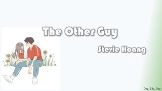 [Stevie Hoang - The Other Guy] 歌词 Lyrics