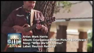 Mark Harris - &quot;When We&#39;re Together&quot; (2012) [Subtitulado] From The Movie COURAGEOUS