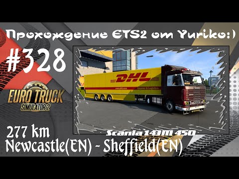 ETS2 1.40 - Vol.328 - Newcastle(🇬🇧) to Sheffield(🇬🇧) - Scania 143M 450