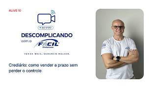 DESCOMPLICANDO COM A FÁCIL #10 | Crediário: venda a prazo sem perder o controle
