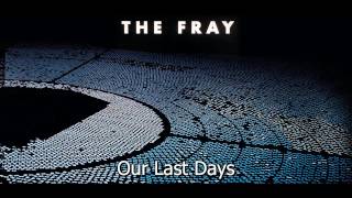 Our Last Days - The Fray(Helios) Full Song!!!
