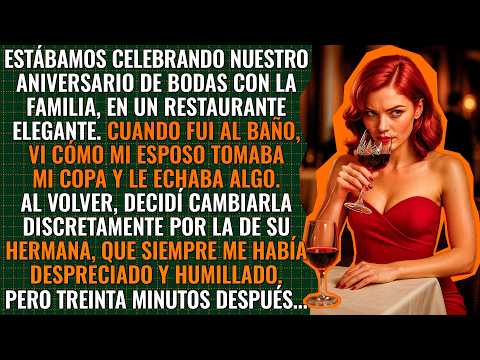 En nuestro aniversario, vi a mi esposo echar algo en mi copa. La cambié por la de su hermana...