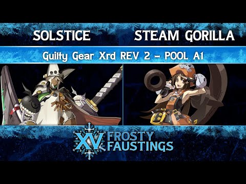 FFXV Pool A1 - Solstice (Ramlethal) vs Steam Gorilla (May) - Guilty Gear Xrd REV 2