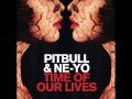 Pitbull ft. Ne Yo - Time Of Our Lives [Clean/Edited ...