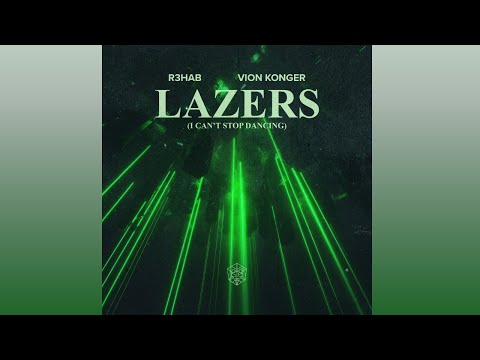 R3HAB & Vion Konger - Lazers (I Can't Stop Dancing) [Extended Mix]