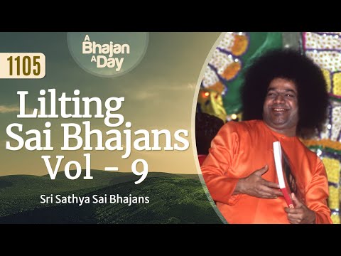 1105 - Lilting Sai Bhajans Vol - 9 | Sri Sathya Sai Bhajans #mustlisten