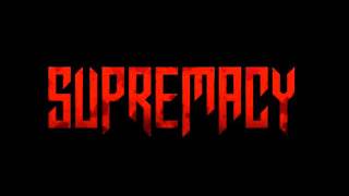 SUPREMACY - I Destroy My World