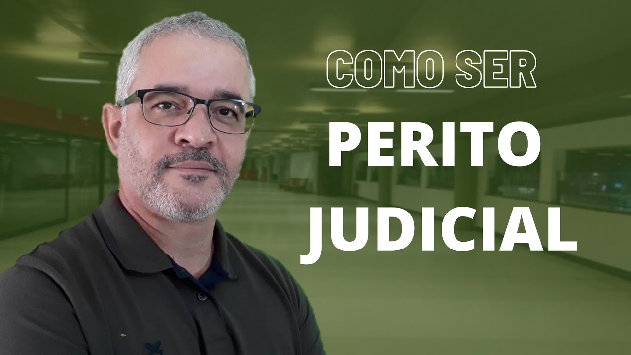 COMO SER PERITO JUDICIAL   |   Entenda como entrar nessa carreira