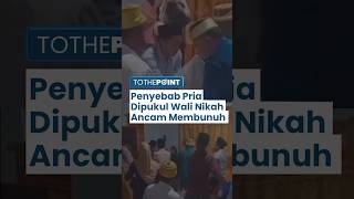 Viral Video Pengantin Pria Dipukul Wali Nikah di Maluku Utara, Ternyata Dipicu Ancaman Pembunuhan