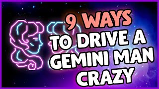 9 Hot Tips On How To Drive Your Gemini Man Crazy