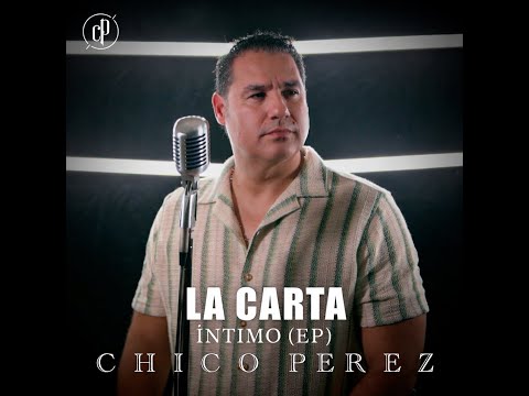 La Carta – Chico Pérez | ÍNTIMO (EP)