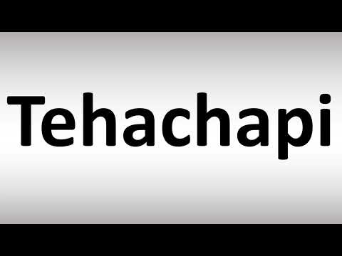 How to Pronounce Tehachapi