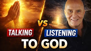 Talking to God vs. Listening to God: Why You've Been Doing It