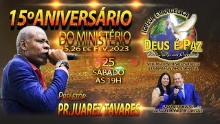 PR. JUAREZ TAVARES | 15° ANIVERSÁRIO DO MINISTÉRIO IEDP | 25/02/2023