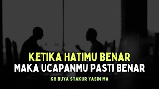 Download lagu Ketika Hatimu Benar, Maka Ucapanmu Pasti Benar mp3