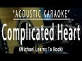 Complicated heart - (Acoustic karaoke)