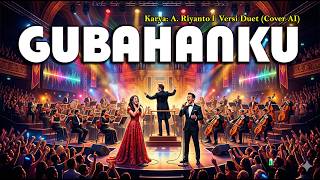 Download lagu GUBAHANKU - Cipt: A. Riyanto I Duet Orkestra Megah yang Bikin Merinding (Cover AI) mp3
