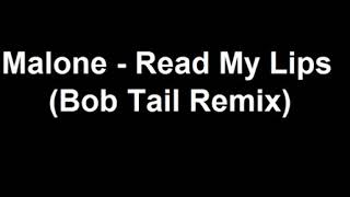 Malone - Read My Lips (Bob Tail Remix)