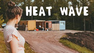 Heat Wave In Our Shipping Container Home...