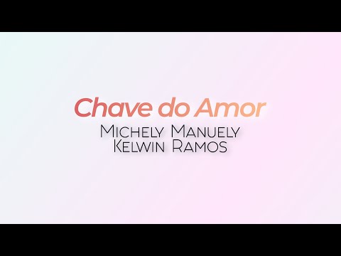 Chave Do Amor - Kelwin Ramos