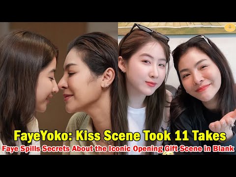 FayeYoko Kiss Scene Took 11 Takes – Faye Spills Secrets About the Iconic Opening Gift Scene in Blank