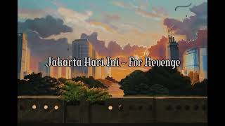 Download lagu Jakarta Hari Ini - For Revenge ( Slowed   Reverb ) mp3