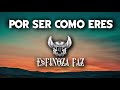 Por ser como eres - Letra ( Espinoza Paz ) 🎈