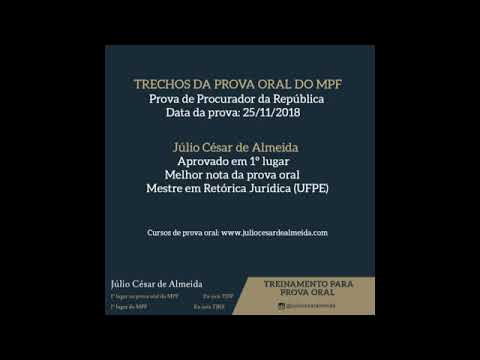 Prova oral do 1º colocado no concurso do MPF - Procurador da República (Júlio César de Almeida)