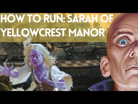 How to Run: Sarah of Yellowcrest Manor | D&D | 5e | Dungeon Master Advice