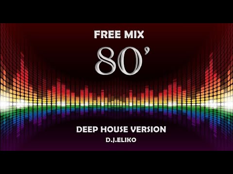 DEEP HOUSE VERSION - FREE MIX 80 - PART 2 -MIX BY DJ ELIKO