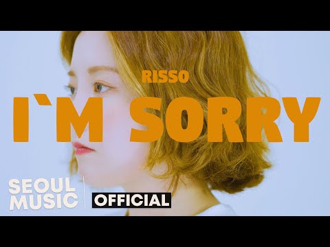 [MV] Risso - I'M SORRY / Official Music Video