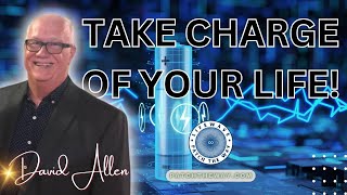 TAKE CONTROL OF YOUR LIFE with David Allen