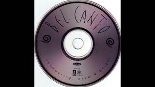 Bel Canto - Shimmering, Warm &amp; Bright