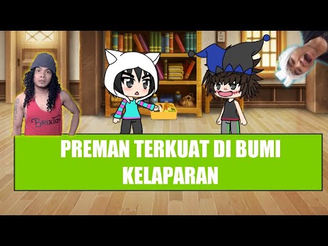 PREMAN TERKUAT DI BUMI KELAPARAN -  MAK BETI GACHA LIFE