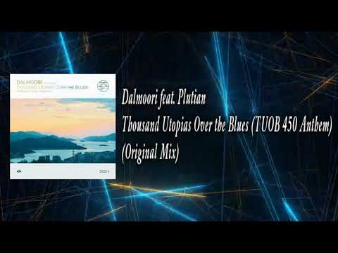 Dalmoori feat. Plutian - Thousand Utopias Over the Blues (TUOB 450 Anthem) (Original Mix)