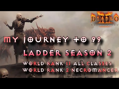My Journey to Level 99 Ladder Season 2 WORLD RANK 11 All and Rank 2 Necro Diablo 2 Resurrected D2R