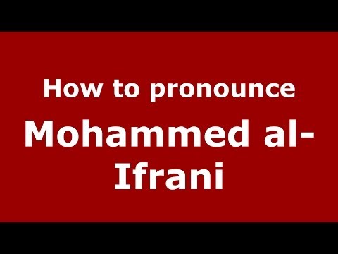 How to pronounce Mohammed al-Ifrani (Arabic/Morocco) - PronounceNames.com
