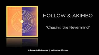 Hollow &amp; Akimbo - Chasing the Nevermind [Audio]