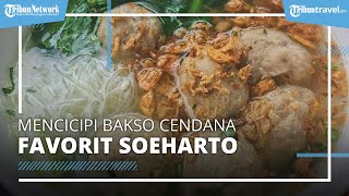 Mencicipi Nikmatnya Bakso Cendana, Kuliner Legendaris Langganan Keluarga Soeharto