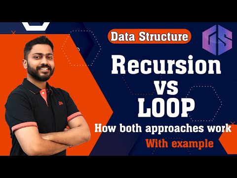 Lec-35: Recursion vs Loop | How both approaches work | Data structure for interview preparation