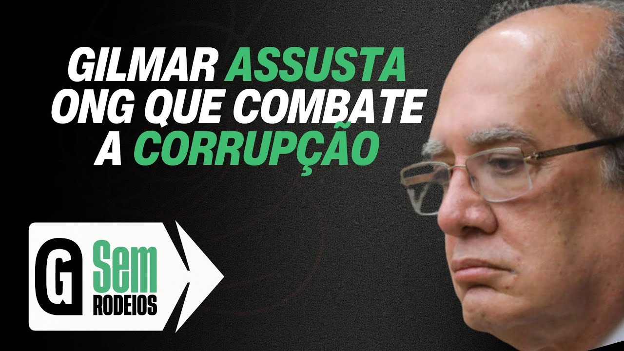 GILMAR MENDES INDIGNA ONG QUE FISCALIZA CORRUPÇÃO: 'ESTARRECEDOR' | SEM RODEIOS