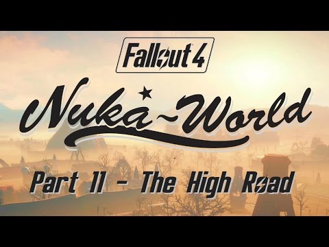 Fallout 4: Nuka World - Part 11 - The High Road
